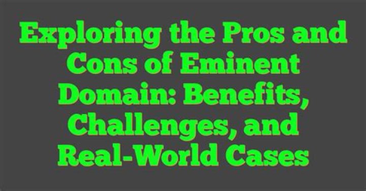 What are the pros and cons of eminent domain