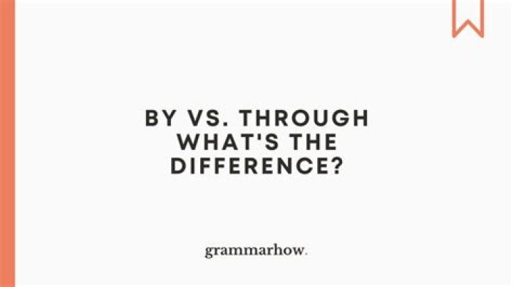 What is the Difference Between By and Through